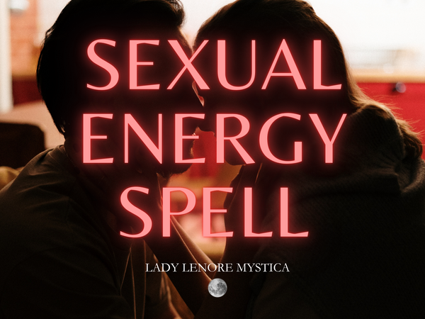 Powerful Sexual Energy Spell - Ignite Passion and Intimacy