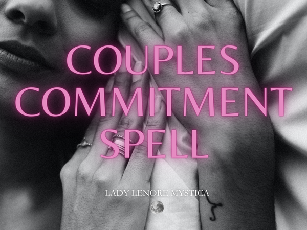 Powerful "Couples Commitment" Spell - Reinforce Trust and Dedication